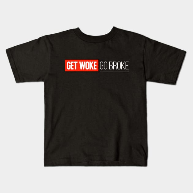 Get Woke Go Broke Kids T-Shirt by Shatpublic